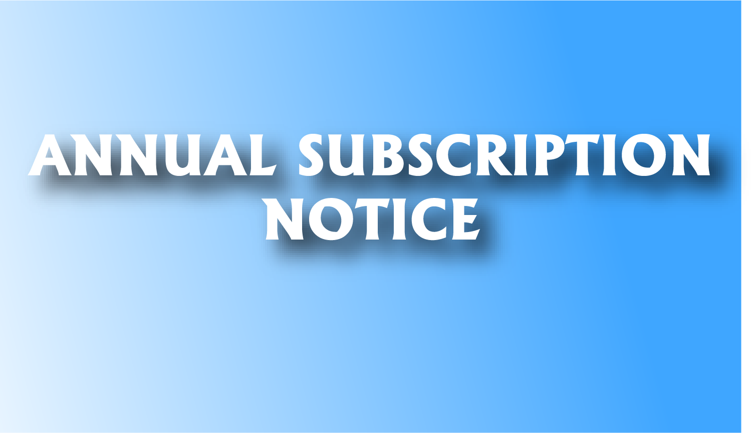 2025 Annual Subscription Notice